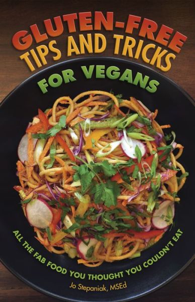 Cover for Joanne Stepaniak · Gluten-Free Tips and Tricks for Vegans: All the Fab Food You Thought You Couldn't Eat (Paperback Book) (2016)