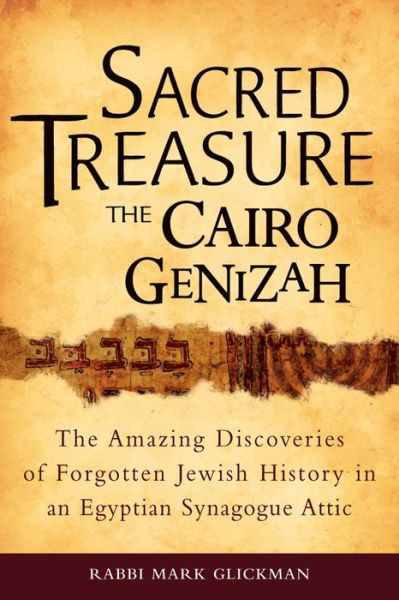 Cover for Glickman, Rabbi Mark (Rabbi Mark Glickman) · Sacred Treasure - the Cairo Genizah: The Amazing Discoveries of Forgotten Jewish History in an Egyptian Synagogue Attic (Hardcover Book) (2010)