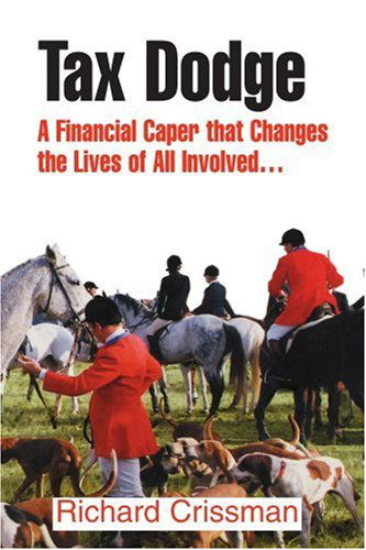 Cover for Richard Crissman · Tax Dodge: a Financial Caper That Changes the Lives of All Involved... (Paperback Book) (2000)