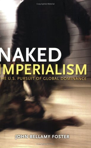 Cover for John Bellamy Foster · Naked Imperialism: the U.s. Pursuit of Global Dominance (Paperback Book) (2006)