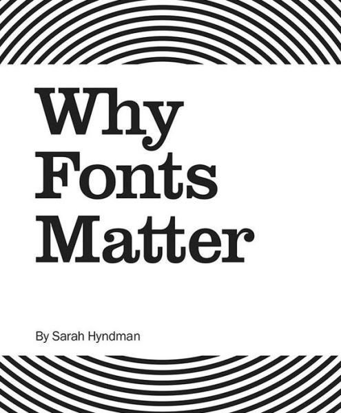 Why Fonts Matter - Sarah Hyndman - Boeken - Gingko Press Inc. - 9781584236313 - 1 mei 2016