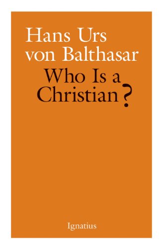 Who is a Christian? - Hans Urs Von Balthasar - Books - Ignatius Press - 9781586175313 - January 21, 2014