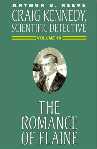 Cover for Arthur B. Reeve · The Romance of Elaine (Craig Kennedy, Scientific Detective) (Pocketbok) (2000)