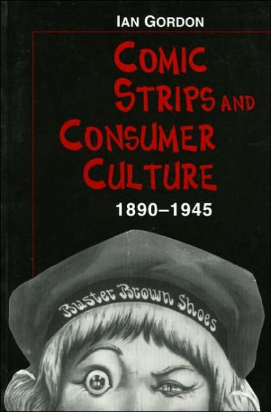 Cover for Ian Gordon · Comic Strips and Consumer Culture: 1890-1945 (Paperback Book) [New edition] (2002)