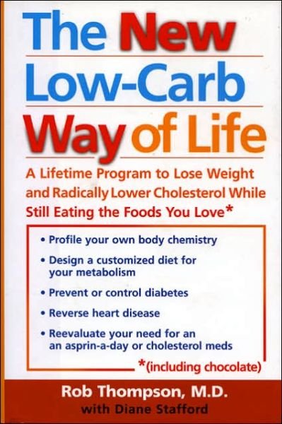Cover for Rob Thompson · The New Low Carb Way of Life: A Lifetime Program to Lose Weight and Radically Lower Cholesterol While Still Eating the Foods You Love, Including Chocolate (Hardcover Book) (2004)