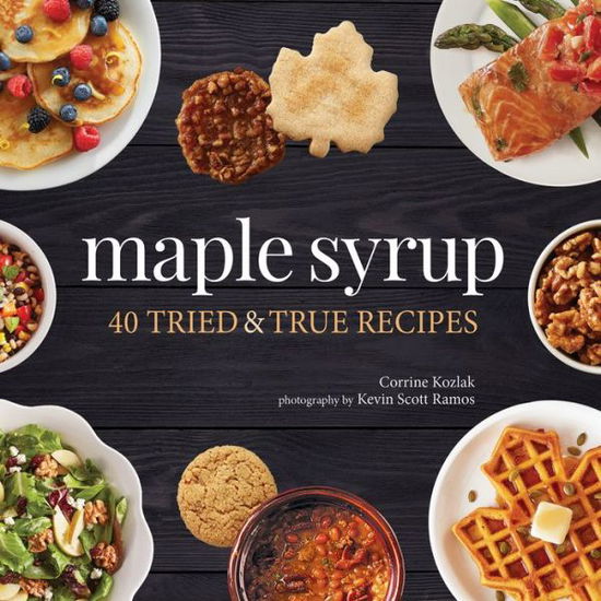 Cover for Corrine Kozlak · Maple Syrup: 40 Tried and True Recipes - Nature's Favorite Foods Cookbooks (Paperback Book) (2020)