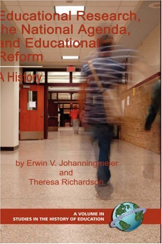 Cover for Theresa R. Richardson · Educational Research, the National Agenda, and Educational Reform: a History (Hc) (Studies in the History of Education) (Hardcover Book) (2007)