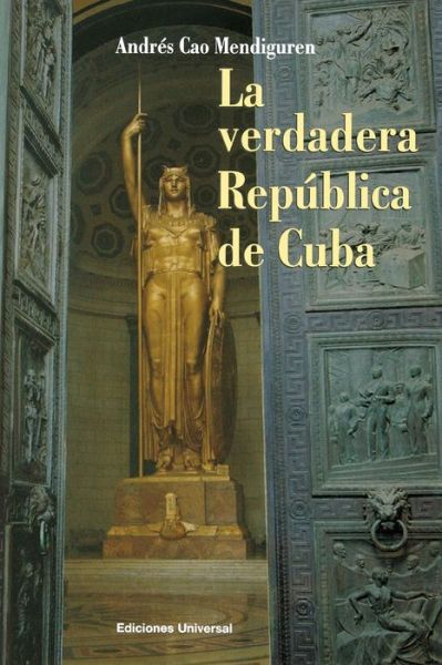 Cover for Andrés Cao Mendiguren · La verdadera república de Cuba (Book) [1. edition] (2021)