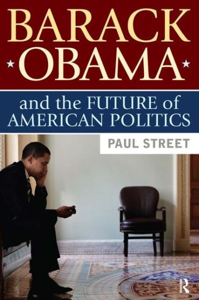 Cover for Paul Street · Barack Obama and the Future of American Politics (Hardcover Book) (2008)