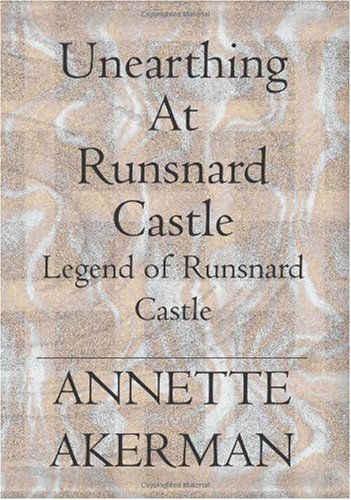 Cover for Annette Akerman · Unearthing at Runsnard Castle: Legend of Runsnard Castle (Paperback Book) (2004)