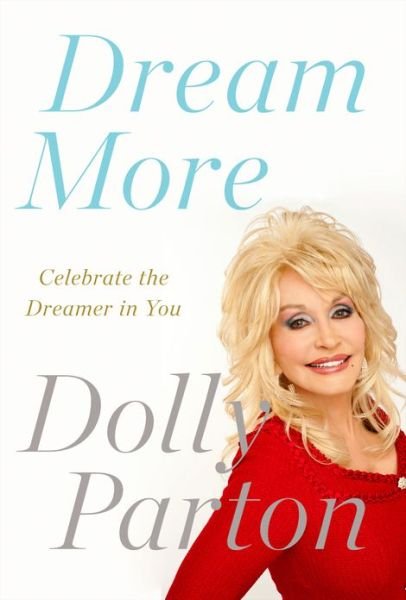 Cover for Dolly Parton · Dream More: Celebrate the Dreamer in You (Paperback Bog) (2013)