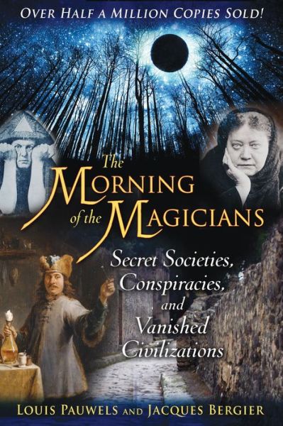 Cover for Louis Pauwels · The Morning of the Magicians: Secret Societies, Conspiracies, and Vanished Civilizations (Paperback Book) (2008)