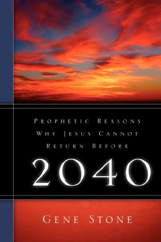 Cover for Gene Stone · Prophetic Reasons Why Jesus Cannot Return Before 2040 (Pocketbok) (2005)