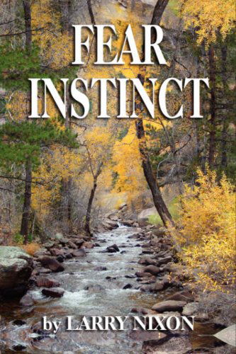 Fear Instinct - Larry Nixon - Książki - Booklocker.com, Inc. - 9781601452313 - 28 lipca 2007