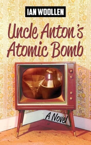 Cover for Ian Woollen · Uncle Anton's Atomic Bomb (Pocketbok) (2014)