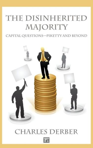 Cover for Charles Derber · Disinherited Majority: Capital Questions-Piketty and Beyond (Hardcover Book) (2015)