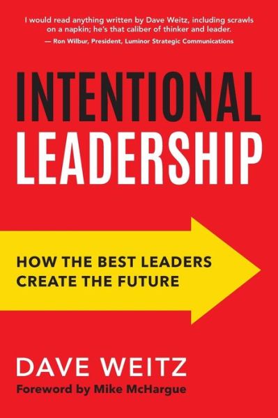 Cover for Dave Weitz · Intentional Leadership How the Best Leaders Create the Future (Paperback Book) (2017)