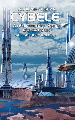 Cybele: an Extraordinary Voyage into the Future - Adolphe Alhaiza - Books - Hollywood Comics - 9781612272313 - November 30, 2013