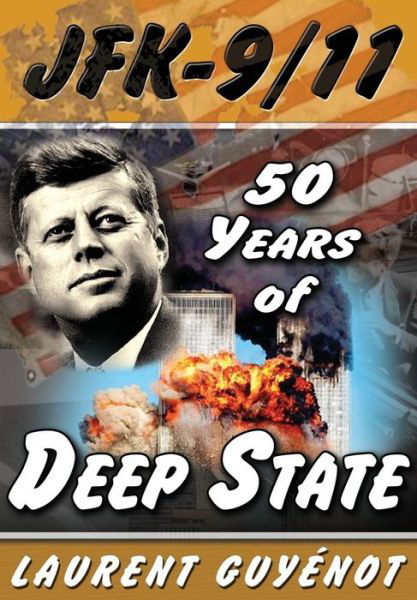 Jfk - 9/11: 50 Years of Deep State - Laurent Guyenot - Kirjat - Progressive Press - 9781615776313 - perjantai 22. elokuuta 2014