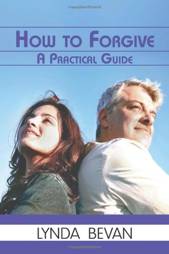 How to Forgive: a Practical Guide (10-step Empowerment) - Lynda Bevan - Livres - Loving Healing Press - 9781615990313 - 27 juin 2011