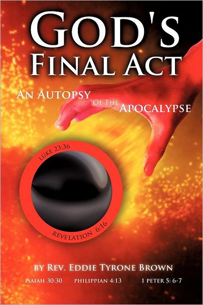 Cover for Rev. Eddie Tyrone Brown · God's Final Act (Paperback Book) (2011)