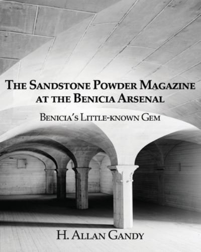 Cover for H Allan Gandy · The Powder Magazine at the Benicia Arsenal (Paperback Bog) (2021)