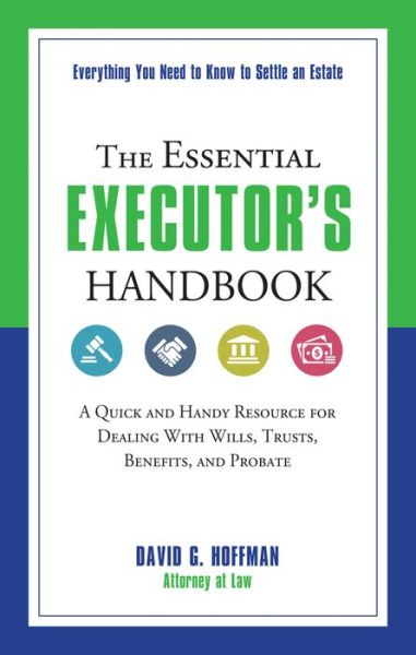 Cover for Hoffman, David G. (David G. Hoffman) · The Essential Executor's Handbook: A Quick and Handy Resource for Dealing with Wills, Trusts, Benefits, and Probate (Paperback Book) (2016)