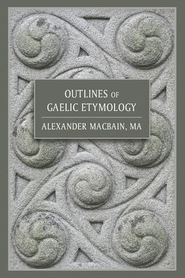 Cover for Alexander Macbain · Outlines of Gaelic Etymology (Paperback Book) (2019)