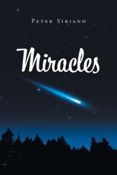 Miracles - Peter Siriano - Livros - Christian Faith Publishing, Inc. - 9781635758313 - 16 de março de 2018