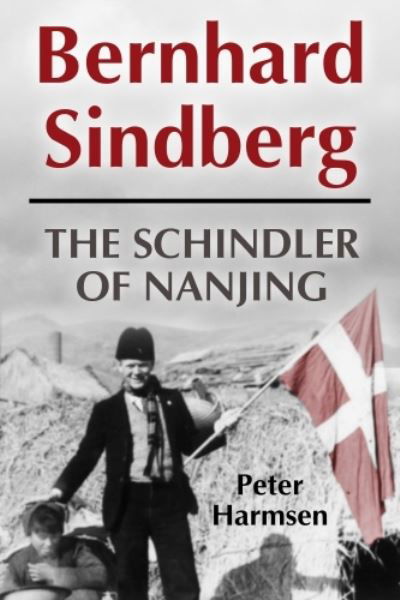 Bernhard Sindberg: The Schindler of Nanjing - Peter Harmsen - Böcker - Casemate Publishers - 9781636243313 - 15 mars 2024