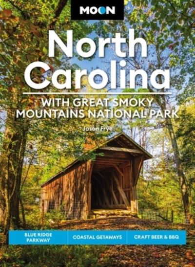 Cover for Jason Frye · Moon North Carolina: With Great Smoky Mountains National Park (Eighth Edition): Blue Ridge Parkway, Coastal Getaways, Craft Beer &amp; BBQ (Paperback Book) (2023)