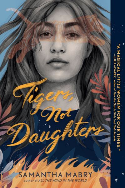 Cover for Samantha Mabry · Tigers Not Daughters (Book) (2021)