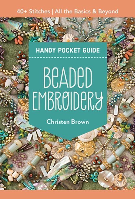 Cover for Christen Brown · Beaded Embroidery Handy Pocket Guide: 40+ Stitches; All the Basics &amp; Beyond (Paperback Bog) (2024)