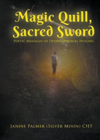 Magic Quill, Sacred Sword - Janine Palmer - Books - Stonewall Press - 9781644600313 - November 22, 2018