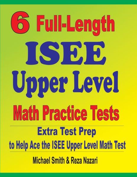 Cover for Michael Smith · 6 Full-Length ISEE Upper Level Math Practice Tests (Book) (2020)