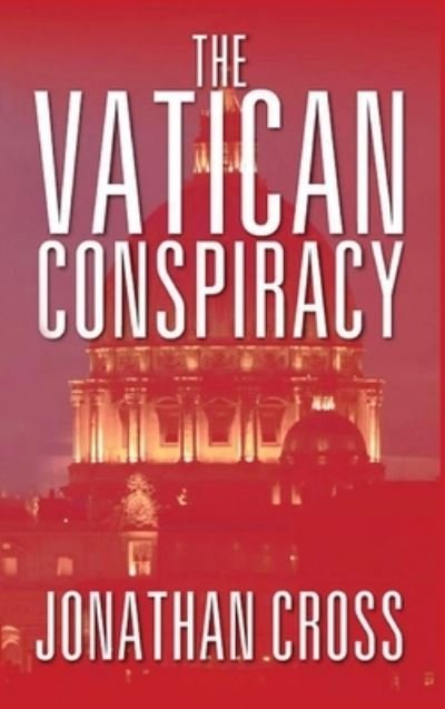 Cover for Jonathan Cross · The Vatican Conspiracy (Hardcover Book) (2020)