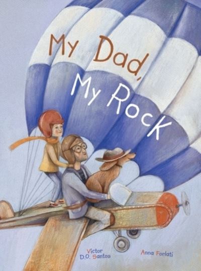 My Dad, My Rock - Victor Dias de Oliveira Santos - Inne - Linguacious - 9781649621313 - 11 marca 2022