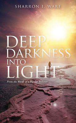 Cover for Sharron I Ware · Deep Darkness into Light (Paperback Book) (2022)