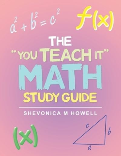 Cover for Shevonica M Howell · The You Teach It Math Study Guide (Paperback Book) (2020)