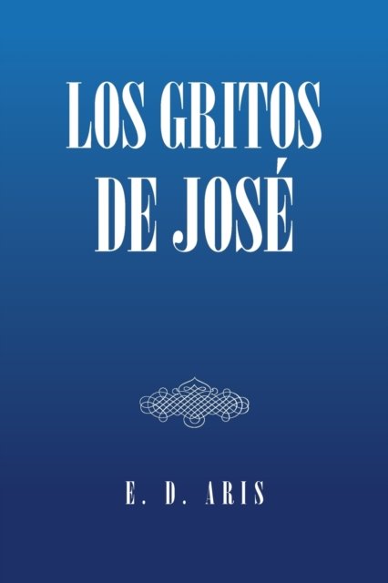 Cover for E D Aris · Los Gritos De Jose (Paperback Bog) (2022)