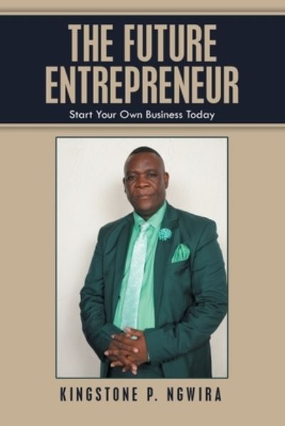 Kingstone P Ngwira · The Future Entrepreneur (Paperback Book) (2021)