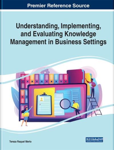 Cover for Understanding, Implementing, and Evaluating Knowledge Management in Business Settings - e-Book Collection - Copyright 2022 (Hardcover Book) (2022)