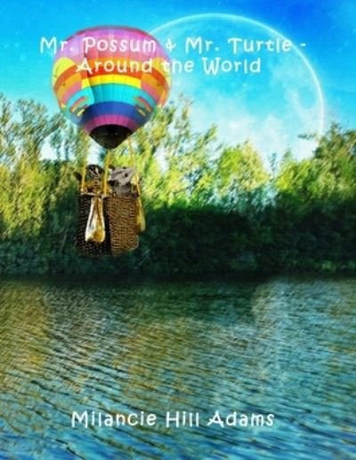 Cover for Milancie Hill Adams · Mt. Possum &amp; Mr. Turtle - Around the World (Pocketbok) (2019)
