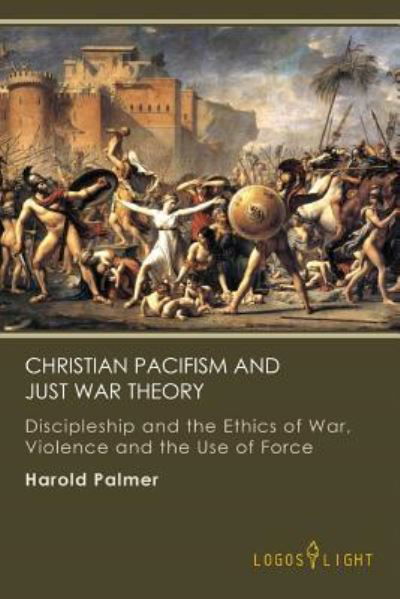 Cover for Harold Palmer · Christian Pacifism and Just War Theory (Paperback Book) (2016)