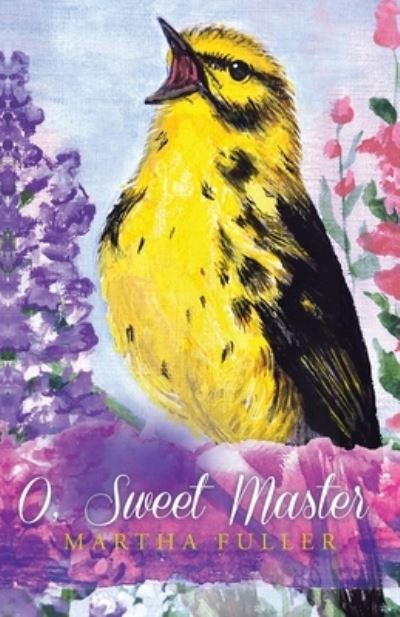 Cover for Martha Fuller · O, Sweet Master (Book) (2023)