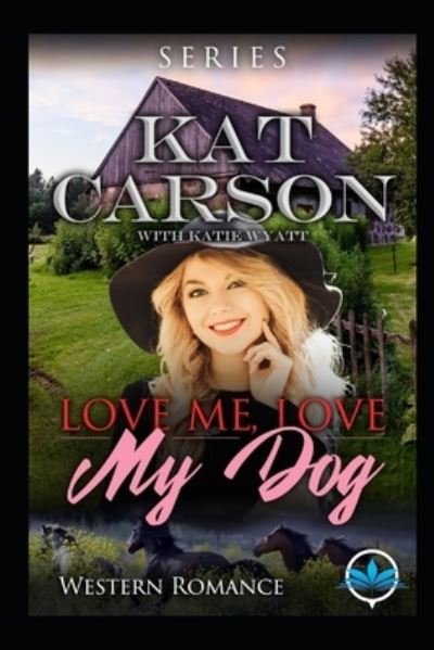 Cover for Kat Carson · Love Me Love My Dog Western Romance Series (Pocketbok) (2020)