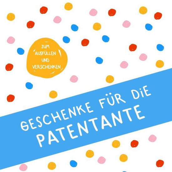 Cover for HERZ Geschenkidee · Geschenke für die Patentante - Zum Ausfüllen und Verschenken (Pocketbok) (2019)