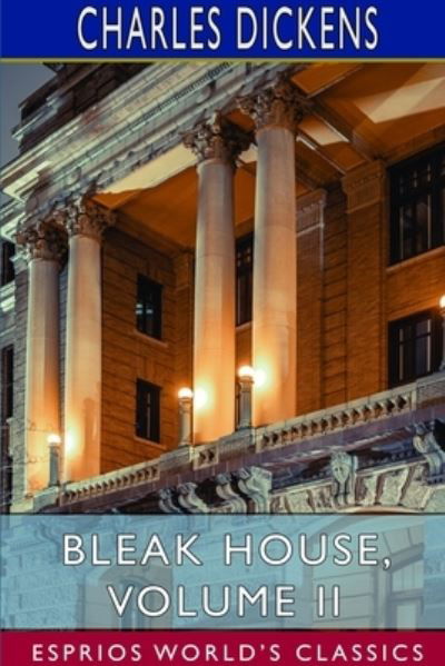 Bleak House, Volume II (Esprios Classics) - Charles Dickens - Books - Blurb - 9781714961313 - April 26, 2024