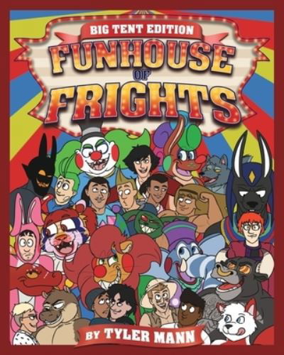 Funhouse Of Frights: Big Tent Edition - Tyler Mann - Livres - Blurb - 9781715456313 - 10 septembre 2020