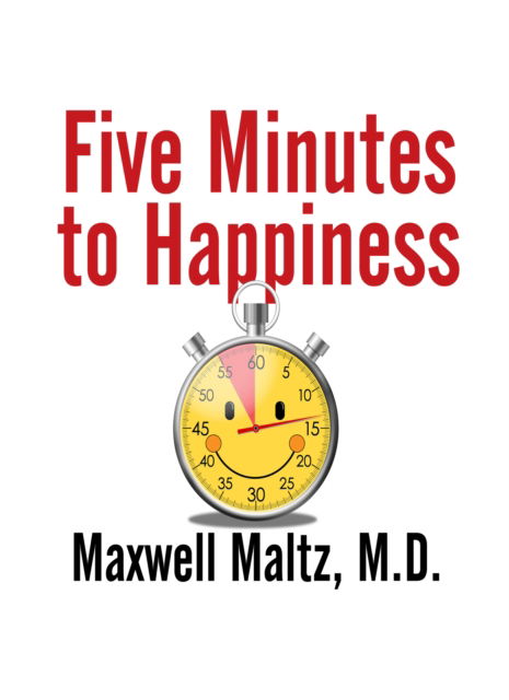 Cover for Maxwell Maltz · Five Minutes to Happiness (Paperback Book) (2018)